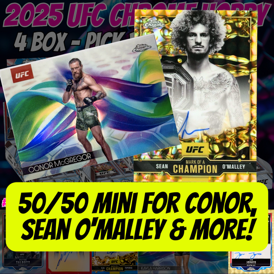 50/50 Mini for Conor, Sean O'Malley & MORE in Break 4669 - 2025 UFC Chrome Hobby - RELEASE DAY - 4 Box - Pick Your Fighter!