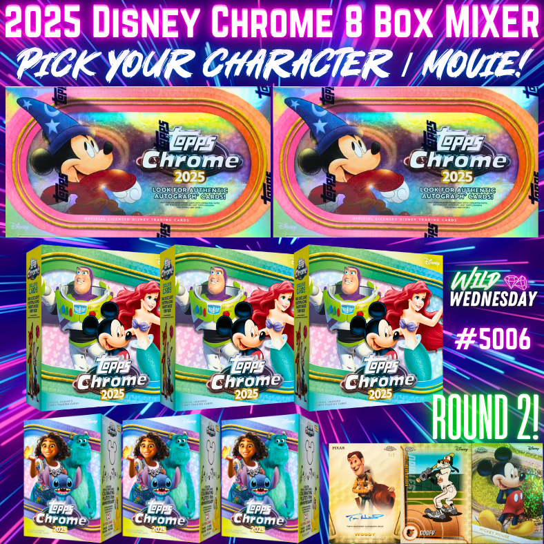 Break 5006 - 2025 Disney Chrome Hobby 8 Box Mixer - Pick Your Character! ROUND 2!