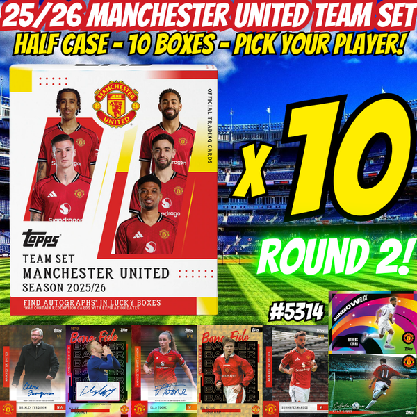 Break 5314 - 25/26 Manchester United Team Set - HALF CASE - 10 Boxes - Pick Your Player! ROUND 2!