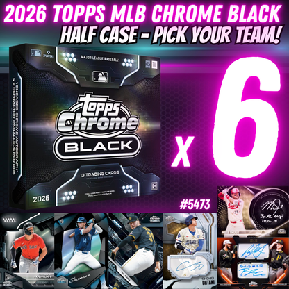 Break 5473 - 2026 Topps MLB Chrome Black HALF CASE - Pick Your Team!
