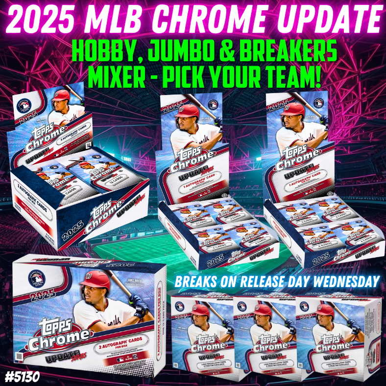 Break 5130 - 2025 MLB Chrome Update Hobby, Jumbo & Breakers Mixer - Pick Your Team!
