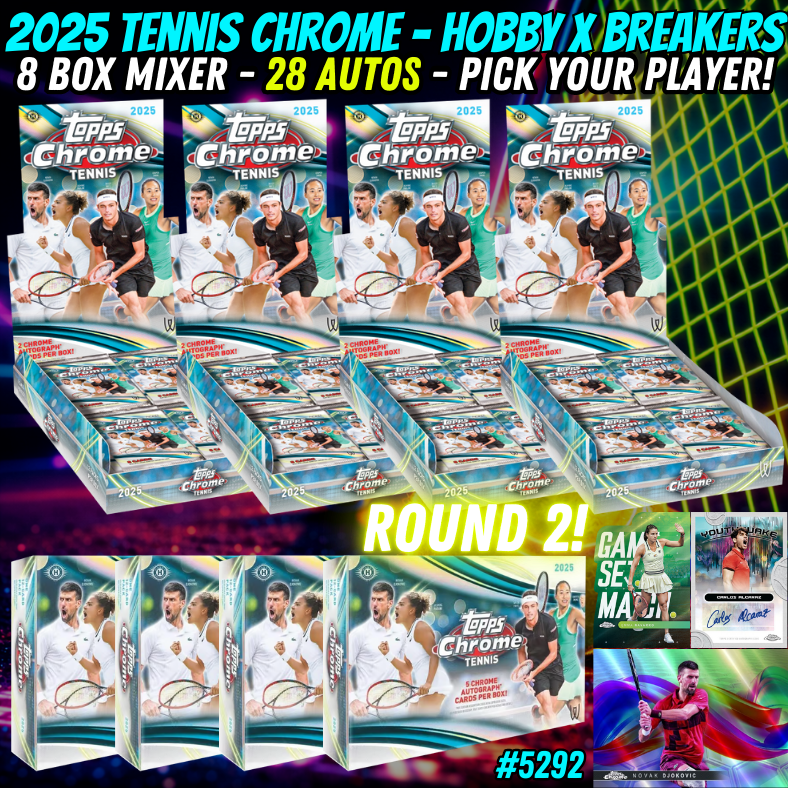 Break 5293 - 2025 Tennis Chrome - Hobby x Breakers 8 Box Mixer - 28 AUTOS - Pick Your Player! ROUND 2!