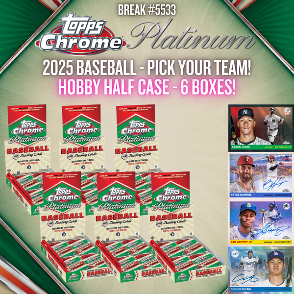 Break 5533 - 2025 Topps MLB Chrome Platinum - Hobby - Half Case - Pick Your Team!