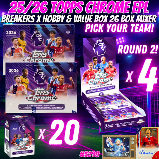Break 5298 - 25/26 Topps Chrome EPL Breakers x Hobby & Value Box 26 Box Mixer - Pick Your Team! ROUND 2!
