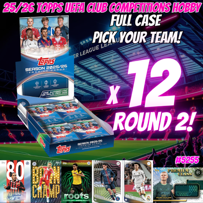 Break 5255 - 25/26 Topps UEFA Club Competitions Hobby - Full Case - Pick Your Team! ROUND 2!