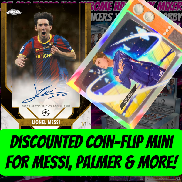 DISCOUNTED Coin-Flip Mini for Messi, Palmer & More in Break 5481 - 25/26 Topps UCC Chrome Hat Trick Mixer - Breakers x Jumbo x Hobby! PYT!