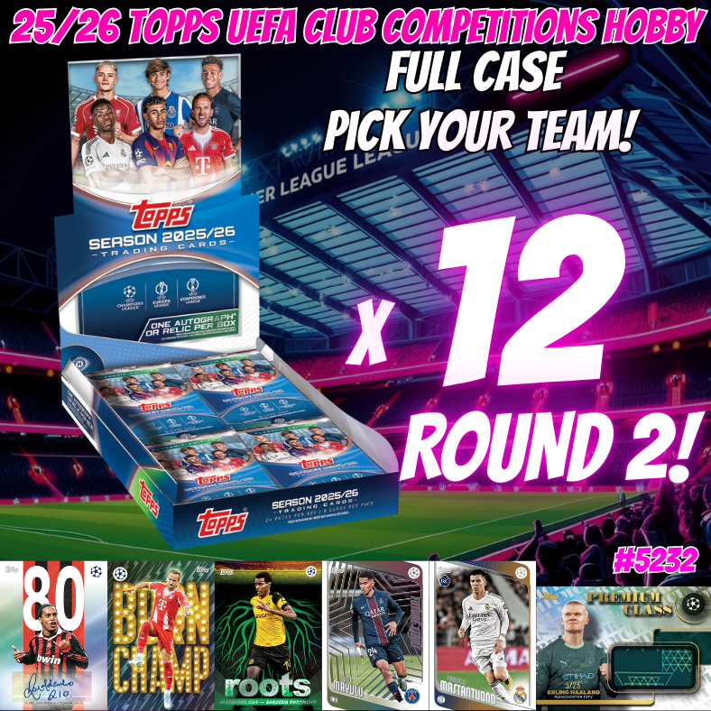 Break 5232 - 25/26 Topps UEFA Club Competitions Hobby - Full Case - Pick Your Team! ROUND 2!