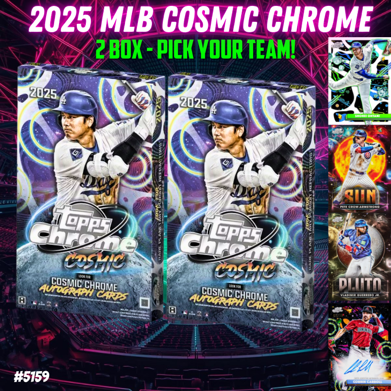 Break 5159 - 2025 MLB Cosmic Chrome - 2 Box Pick Your Team!