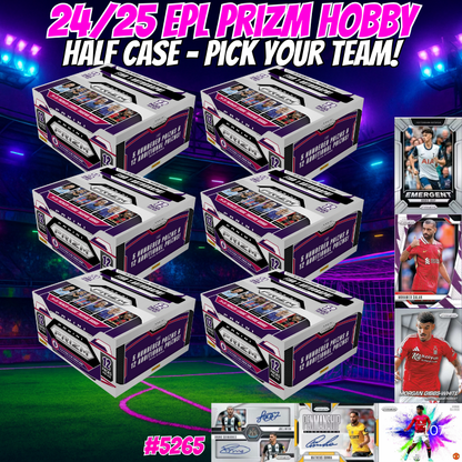 Break 5265 - 24/25 EPL Prizm Hobby - HALF CASE - Pick Your Team!