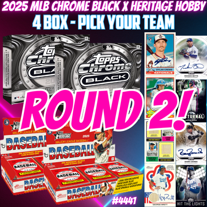 Break 4441 - 2025 MLB Chrome Black x Heritage Hobby 4 Box - Pick Your Team ROUND 2!