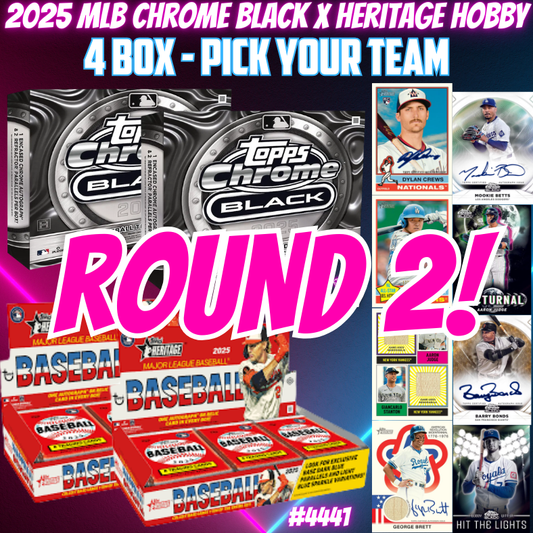 Break 4441 - 2025 MLB Chrome Black x Heritage Hobby 4 Box - Pick Your Team ROUND 2!