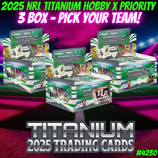 Break 4230 - NRL 2025 Titanium Priority x Hobby 3 Box - Pick Your Team!