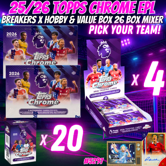 Break 5297 - 25/26 Topps Chrome EPL Breakers x Hobby & Value Box 26 Box Mixer - Pick Your Team!