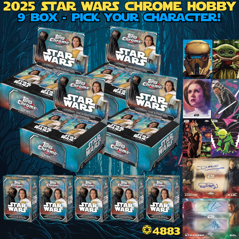 Break 4883 - 2025 Star Wars Chrome Hobby x Blaster 9 Box - Pick Your Character!