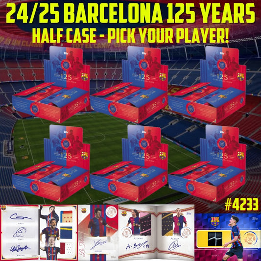 Break 4233 - 24/25 FC Barcelona 125th Anniversary Hobby - Half Case - Pick Your Player!