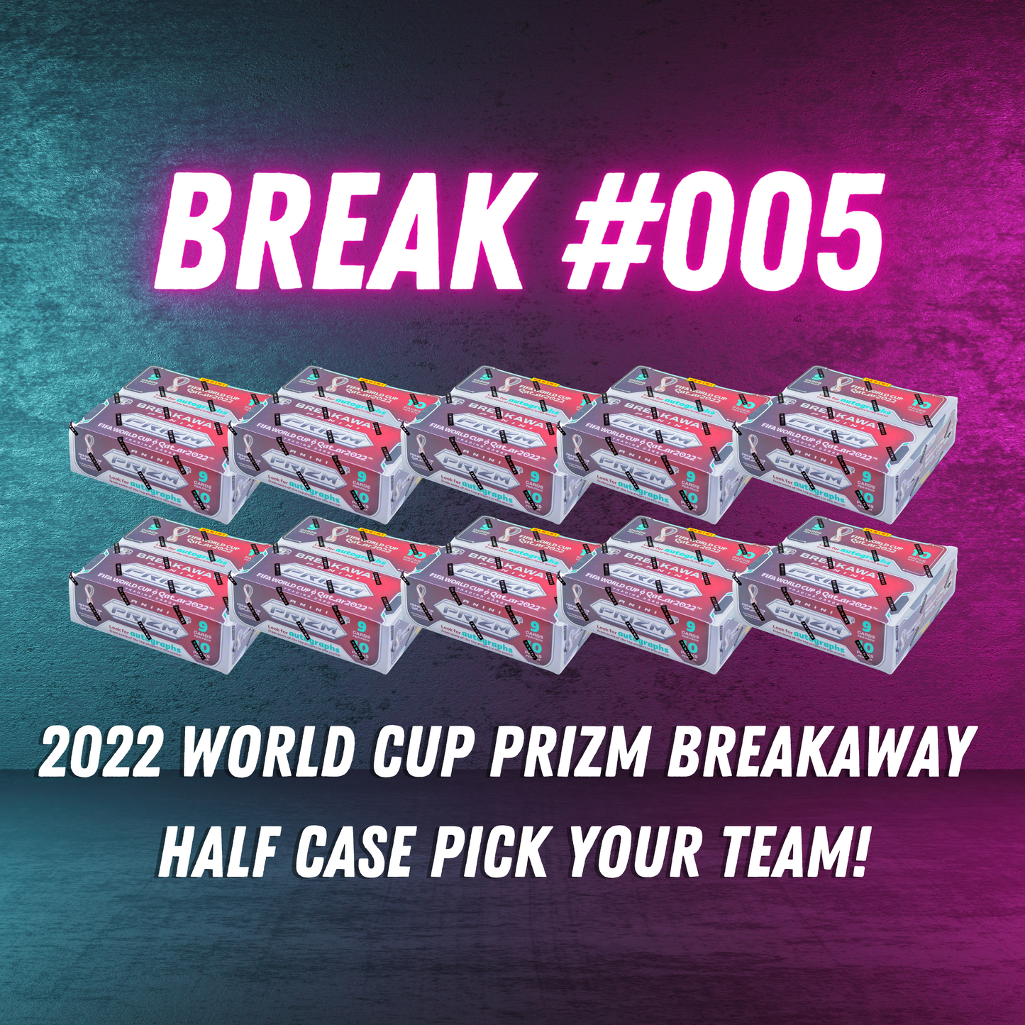 Break 005 - 2022 World Cup Prizm Breakaway Half Case Pick Your Team