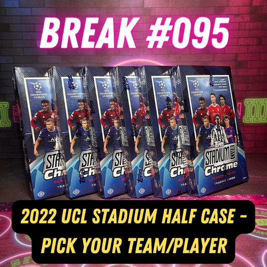 Break 095 - 2022 UCL Stadium Club HALF CASE - Pick Your Team