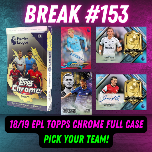 Break 153 - 2018/19 Topps Chrome Premier League Hobby - Full Case - 12 Boxes - Pick Your Team!!