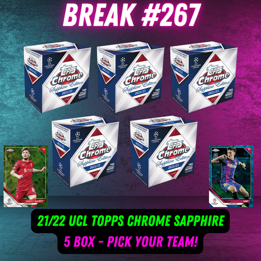 Break 267 - 21/22 Topps Chrome UCL Sapphire Edition - 5 Box - Pick Your Team!!