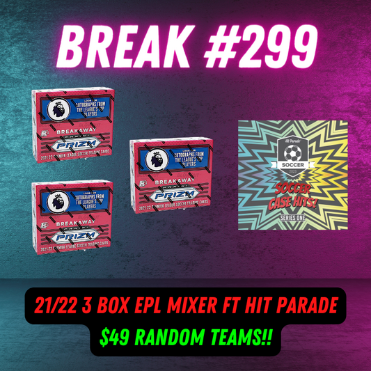 Break 299 - 3 Box EPL Prizm + Hit Parade - Random Teams  - $49 A SPOT
