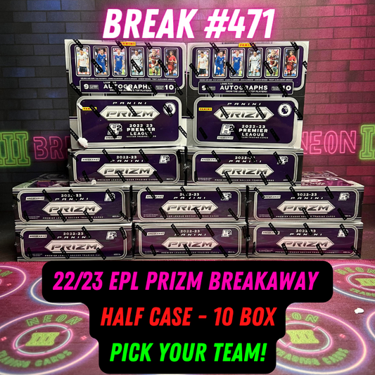 Break 471 - 22/23 EPL Prizm Breakaway Half Case - 10 Boxes - Pick Your Team