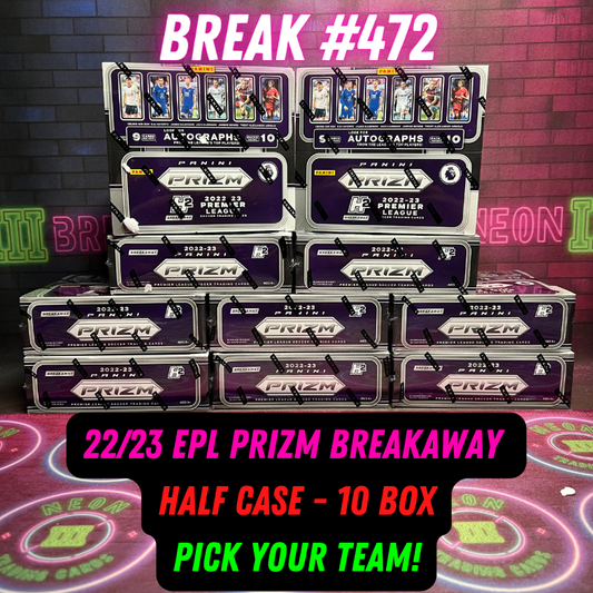 Break 472 - 22/23 EPL Prizm Breakaway Half Case - 10 Boxes - Pick Your Team Round 2